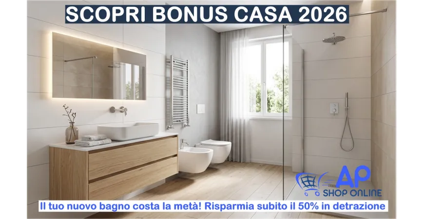 Bonus Casa 2026: guida completa per arredobagno, detrazioni, pagamenti e novità