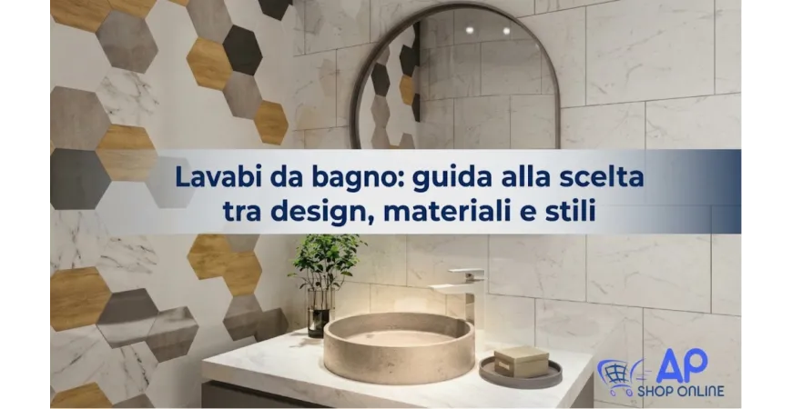 Lavabi da bagno: modelli, materiali e idee per arredare con stile